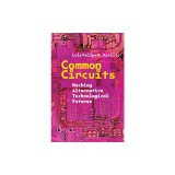 Common Circuits: Hacking Alternative Technological Futures