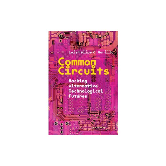 Common Circuits: Hacking Alternative Technological Futures