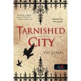Tarnished City - S&ouml;t&eacute;t v&aacute;ros (S&ouml;t&eacute;t k&eacute;pess&eacute;gek 2.) - Vic James