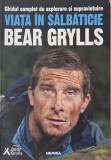 Bear Grylls - Viata in Salbaticie. Ghidul Complet de Explorare si Supravietuire _ carte _ Nemira, Bucuresti, 2018