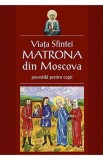 Viata Sfintei Matrona din Moscova povestita pentru copii - Editura Supergraph