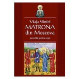 Viata Sfintei Matrona din Moscova povestita pentru copii - Editura Supergraph