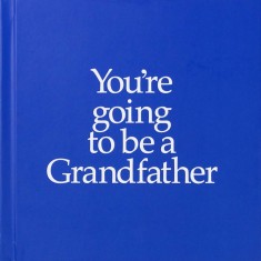 You&#039;re going to be a Grandfather | Louise Kane