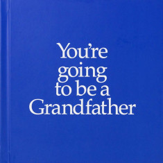 You're going to be a Grandfather | Louise Kane