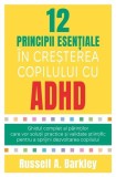 12 principii esențiale &icirc;n creșterea copilului cu ADHD - Paperback brosat - Russell A. Barkley - Herald