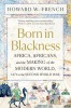 Born in Blackness: Africa and the Making of the Modern World