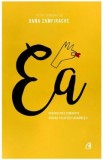 Ea. Perspective feministe asupra societatii romanesti - Oana Zamfirache