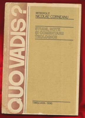 Mitropolit Nicolae Corneanu &amp;quot;Quo Vadis? Studii, Note si Comentarii Teologice&amp;quot; - 1990 foto