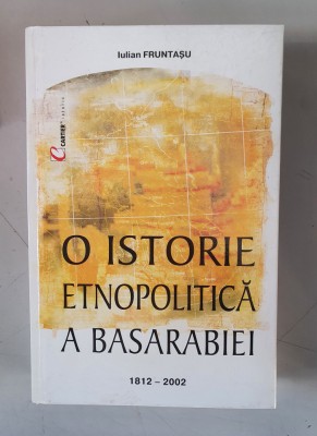 Iulian Fruntasu - O istorie etnopolitica a Basarabiei - 1812 - 2002 foto