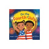 On the Fourth of July: A Sparkly Picture Book about Independence Day