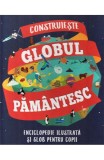 Construieste globul pamantesc - Leon Gray Sarah Edmonds - Editura Litera