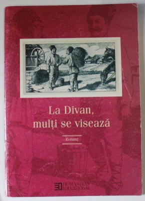 LA DIVAN MULTI SE VISEAZA , ROMANT , 2000 , PREZINTA PETE SI URME DE UZURA foto