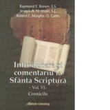 Introducere si comentariu la Sfanta Scriptura. Volumul VI: Cronicile - Joseph A. Fitzmyer, Roland E. Murphy, Raymond E. Brown, O. Carm.