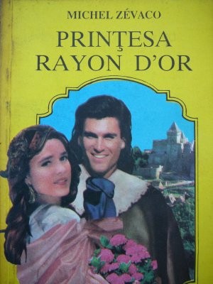 Printesa Rayon d&amp;#039;Or - Michel Zevaco foto