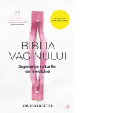 Biblia vaginului. Separarea miturilor de medicina - Margareta Manole, Jen Gunter