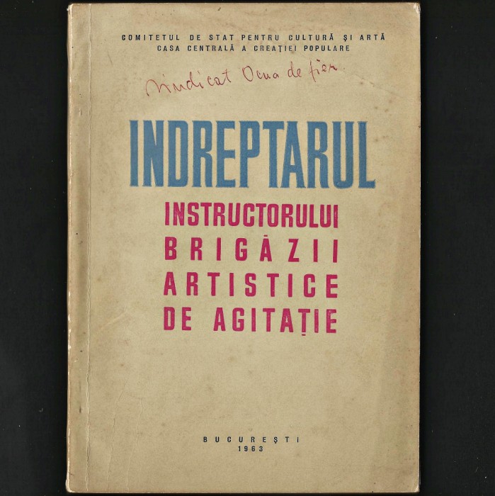 &Icirc;NDREPTARUL INSTRUCTORULUI BRIGĂZII ARTISTICE DE AGITAȚIE BRIGADĂ ARTISTICĂ 1963