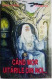 Cand mor uitarile din noi - Pavel Corut - Carte Beletristica