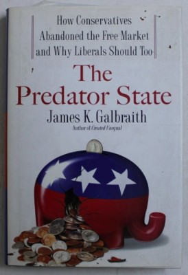 The predator state : how conservatives abandoned ... /​ James K. Galbraith foto