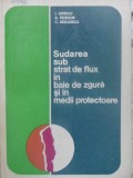 SUDAREA SUB STRAT DE FLUX IN BAIE DE ZGURA SI IN MEDII PROTECTOARE-I. LUPESCU, A. PETRISOR, C. RADULESCU-231090