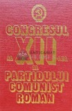 Congresul al XII-lea PCR 1981, Editura Politica, 932 Pagini, Coperta Cartonata, Stare Foarte Buna, Istorie Romana