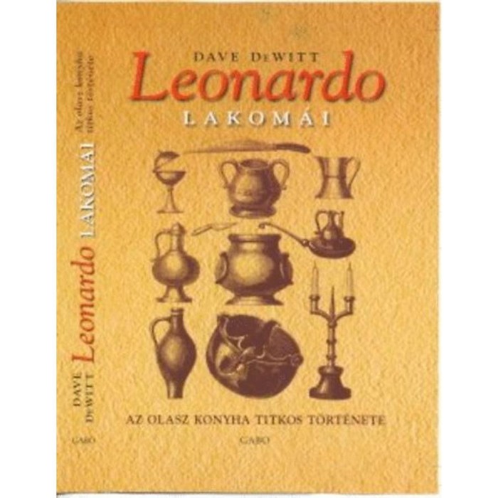 Leonardo lakom&aacute;i - Az olasz konyha titkos t&ouml;rt&eacute;nete - Dave Dewitt