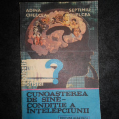 ADINA CHELCEA, SEPTIMIU CHELCEA - CUNOASTEREA DE SINE, CONDITIE A INTELEPCIUNII