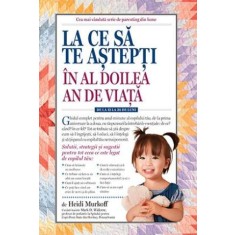 La ce sa te astepti in al doilea an de viata: de la 12 la 24 de luni &ndash; Heidi Murkoff