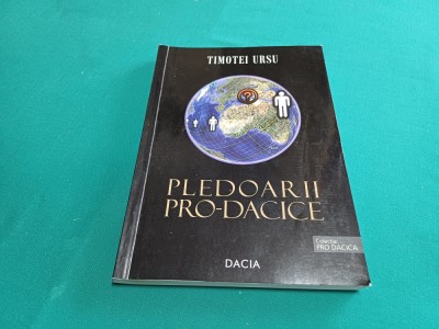 PLEDOARII PRO-DACICE / TIMOTEI URSU /2009 * 45 foto