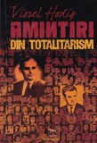 Viorel Hodis - Amintiri din Totalitarism, carte istorica autobiografica Romania Comunista, 2015, Romana