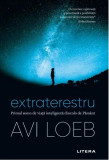 Extraterestru. Primul semn de viață inteligentă dincolo de Păm&acirc;nt - Paperback brosat - Avi Loeb - Litera