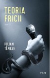 Teoria fricii - Iulian Tanase