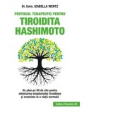 Protocol terapeutic pentru tiroidita Hashimoto. Un plan pe 90 de zile pentru eliminarea simptomelor tiroidiene si revenirea la o viata normala - Smara