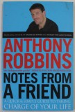 NOTES FROM A FRIEND by ANTHONY ROBBINS , A QUICK AND SIMPLE GUIDE TO TAKING CHARGE OF YOUR LIFE , 2001