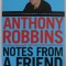 NOTES FROM A FRIEND by ANTHONY ROBBINS , A QUICK AND SIMPLE GUIDE TO TAKING CHARGE OF YOUR LIFE , 2001