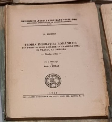 D. Prodan - Teoria Imigratiei Romanilor din Principatele Romane in Transilvania in veacul al XVIII-lea. Studiu Critic foto