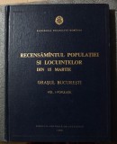 Recensăm&acirc;ntului populației și locuințelor din 15 martie: orașul București vol. 1