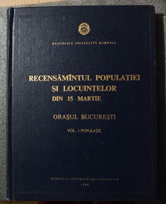Recensăm&acirc;ntului populației și locuințelor din 15 martie: orașul București vol. 1