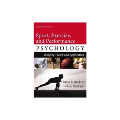Sport, Exercise, and Performance Psychology: Bridiging Theory and Application