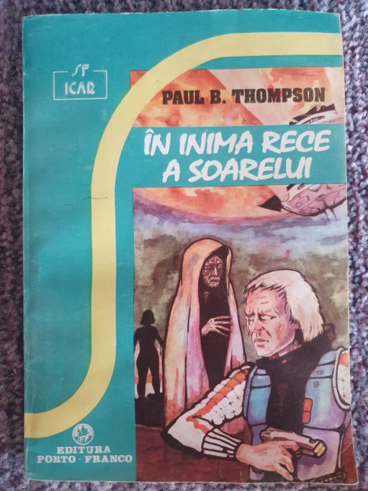 IN INIMA RECE A SOARELUI - Paul B Thompson- SF., 1994, 192 pag