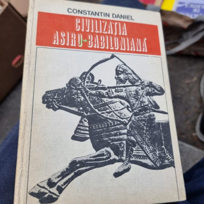 Constantin Daniel - Civilizatia Asiro-Babiloniana foto