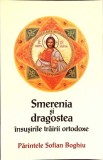 SMERENIA SI DRAGOSTEA INSUSIRILE TRAIRII ORTODOXE-PARINTELE SOFIAN BOGHIU-360162