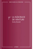 La rascruce de vanturi - Emily Bronte, Henriette Yvonne Stahl