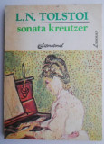 Sonata Kreutzer - L.N. Tolstoi - Roman Beletristica - Carte Noua/Anticariat