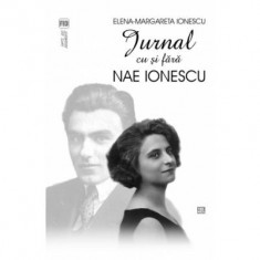 Jurnal cu si fara Nae Ionescu - Elena-Margareta Ionescu