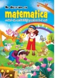 Ne distram cu matematica. Caiet de activitati pentru 6-7 ani
