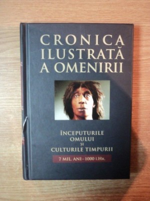 CRONICA ILUSTRATA A OMENIRII , VOLUMUL I , INCEPUTURILE OMULUI SI CULTURILE TIMPURII , 2011 foto