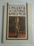 Cumpara ieftin CIVILIZATIA SI CULTURILE AFRICII VECHI - MANDICS GYORGY