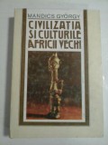 CIVILIZATIA SI CULTURILE AFRICII VECHI - MANDICS GYORGY