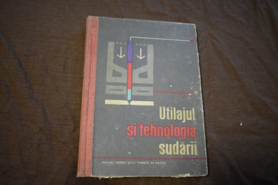 Utilajul si tehnologia sudarii (editia a treia 1966) foto