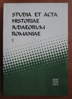 Studia et acta historiae iudaeorum romaniae (volumul 5) foto
